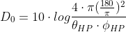 D_{0}=10 \cdot log \frac{4\cdot \pi (\frac{180}{\pi})^{2} }{\theta _{HP}\cdot \phi _{HP}}